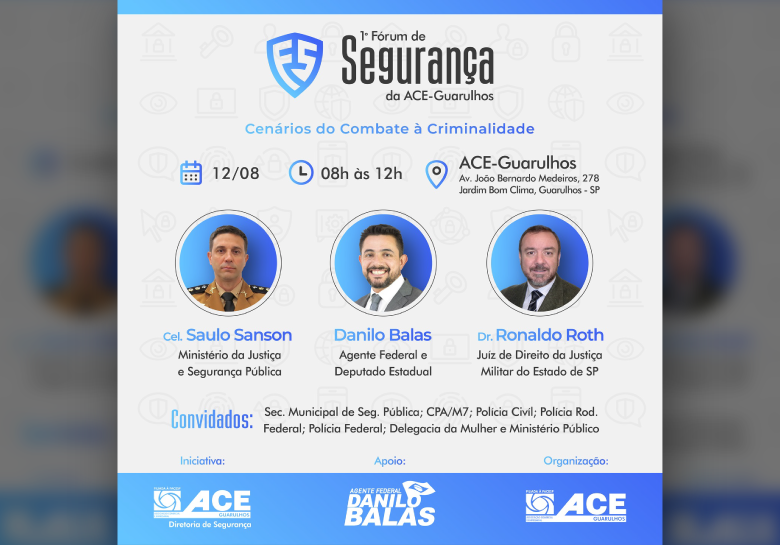 1º Fórum de Segurança da ACE Guarulhos: Os Diferentes Cenários do Combate a Criminalidade.