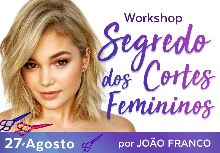 Workshop dos Cortes Femininos, com João Franco